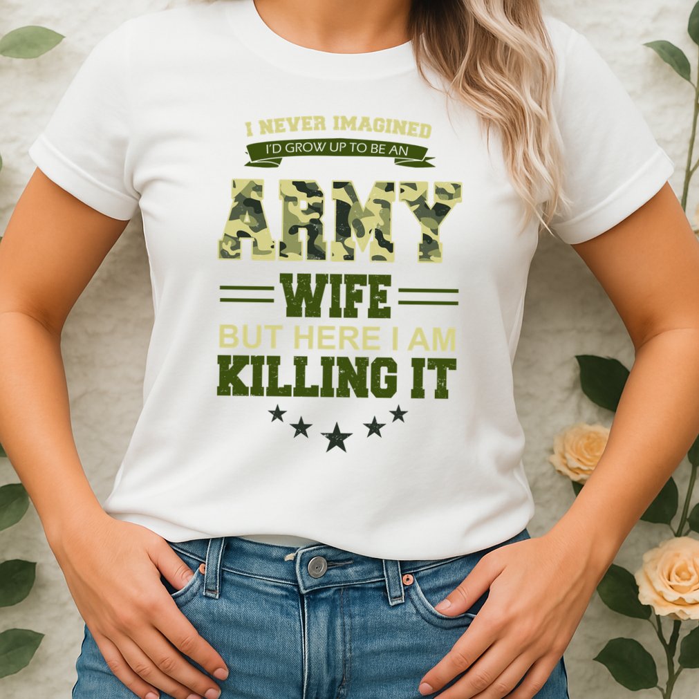 Army Wife Killing It Quote Womens T-Shirt