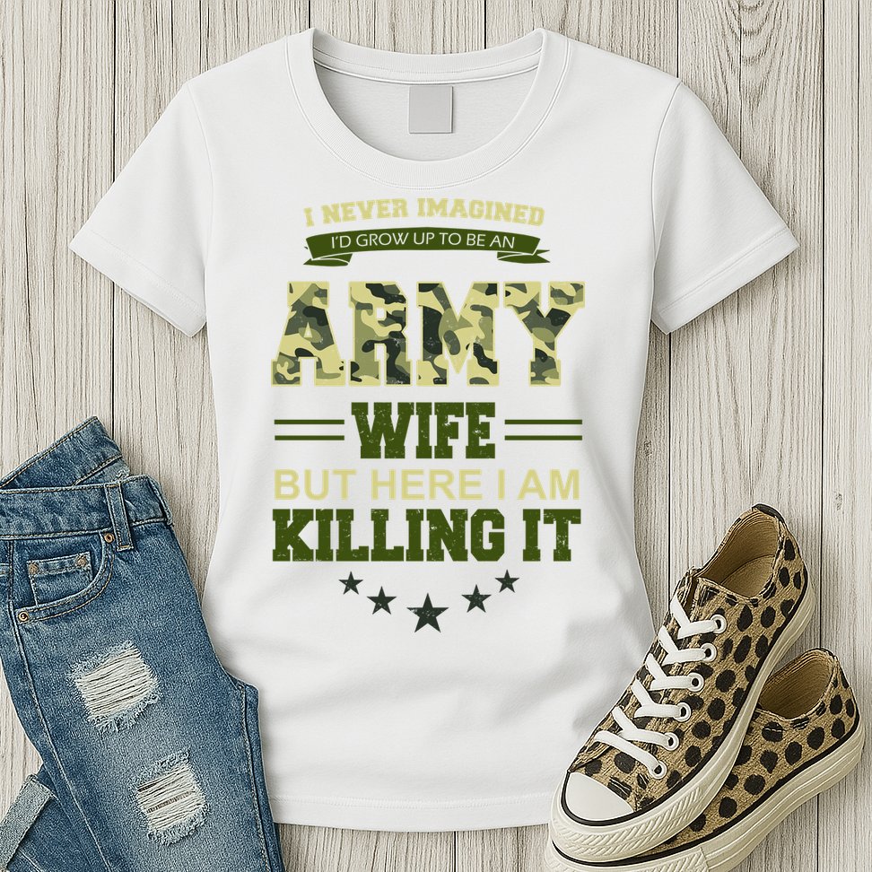 Army Wife Killing It Quote Womens T-Shirt