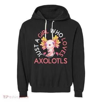 Axolotl  Who Loves Axolotls Cute Teen Girls Pink  Garment-Dyed Fleece Hoodie