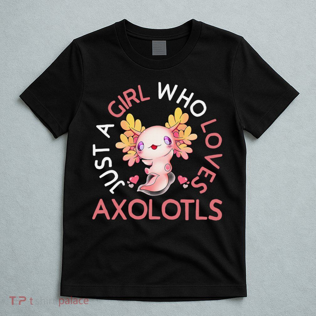 Axolotl  Who Loves Axolotls Cute Teen Girls Pink  T-Shirt