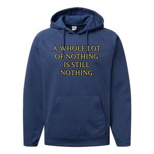 A Whole Lot Of Nothing Is Still Nothing Performance Fleece Hoodie