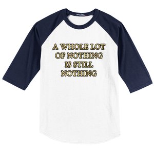 A Whole Lot Of Nothing Is Still Nothing Baseball Sleeve Shirt