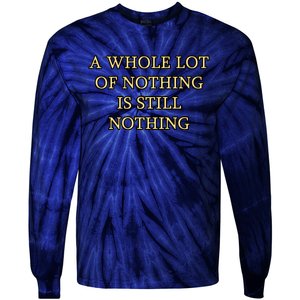 A Whole Lot Of Nothing Is Still Nothing Tie-Dye Long Sleeve Shirt