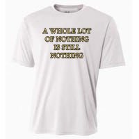 A Whole Lot Of Nothing Is Still Nothing Cooling Performance Crew T-Shirt