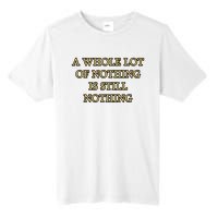 A Whole Lot Of Nothing Is Still Nothing Tall Fusion ChromaSoft Performance T-Shirt