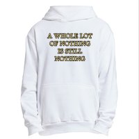 A Whole Lot Of Nothing Is Still Nothing Urban Pullover Hoodie