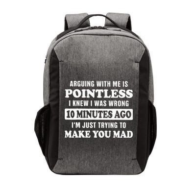 Arguing With Me Is Pointless, I Knew I Was Wrong 10 Minutes Vector Backpack