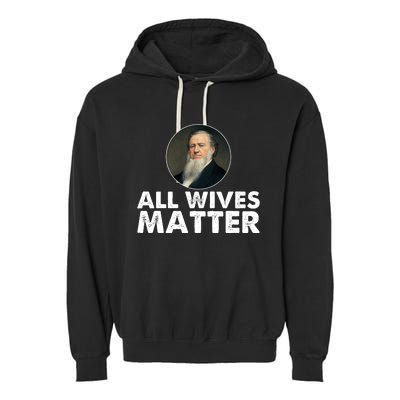 All Wives Matter Joseph Smith Polygamy Ex Mormon Lds Meme Garment-Dyed Fleece Hoodie