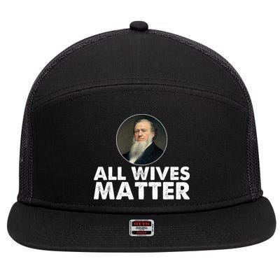 All Wives Matter Joseph Smith Polygamy Ex Mormon Lds Meme 7 Panel Mesh Trucker Snapback Hat