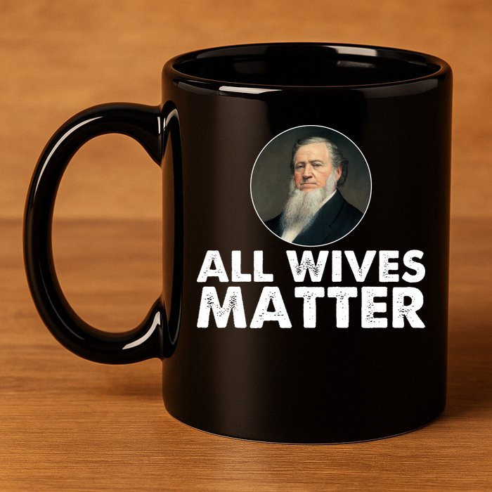 All Wives Matter Joseph Smith Polygamy Ex Mormon Lds Meme 11oz C Handle Ceramic Mug