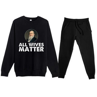 All Wives Matter Joseph Smith Polygamy Ex Mormon Lds Meme Premium Crewneck Sweatsuit Set