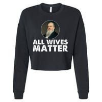 All Wives Matter Joseph Smith Polygamy Ex Mormon Lds Meme Cropped Pullover Crew