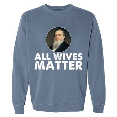 All Wives Matter Joseph Smith Polygamy Ex Mormon Lds Meme Garment-Dyed Sweatshirt