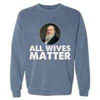 All Wives Matter Joseph Smith Polygamy Ex Mormon Lds Meme Garment-Dyed Sweatshirt