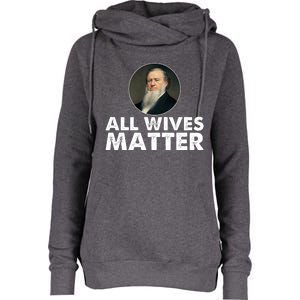 All Wives Matter Joseph Smith Polygamy Ex Mormon Lds Meme Womens Funnel Neck Pullover Hood