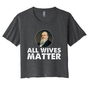 All Wives Matter Joseph Smith Polygamy Ex Mormon Lds Meme Women's Crop Top Tee