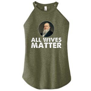 All Wives Matter Joseph Smith Polygamy Ex Mormon Lds Meme Women's Perfect Tri Rocker Tank