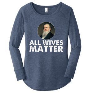 All Wives Matter Joseph Smith Polygamy Ex Mormon Lds Meme Women's Perfect Tri Tunic Long Sleeve Shirt