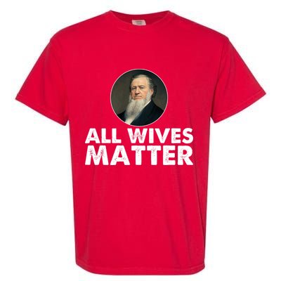 All Wives Matter Joseph Smith Polygamy Ex Mormon Lds Meme Garment-Dyed Heavyweight T-Shirt