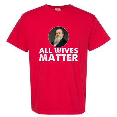 All Wives Matter Joseph Smith Polygamy Ex Mormon Lds Meme Garment-Dyed Heavyweight T-Shirt