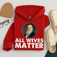 All Wives Matter Joseph Smith Polygamy Ex Mormon Lds Meme Hoodie