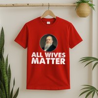 All Wives Matter Joseph Smith Polygamy Ex Mormon Lds Meme T-Shirt