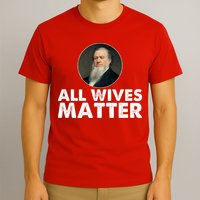 All Wives Matter Joseph Smith Polygamy Ex Mormon Lds Meme T-Shirt
