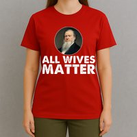 All Wives Matter Joseph Smith Polygamy Ex Mormon Lds Meme T-Shirt