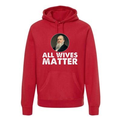 All Wives Matter Joseph Smith Polygamy Ex Mormon Lds Meme Premium Hoodie