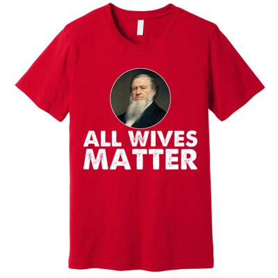All Wives Matter Joseph Smith Polygamy Ex Mormon Lds Meme Premium T-Shirt