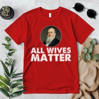 All Wives Matter Joseph Smith Polygamy Ex Mormon Lds Meme Premium T-Shirt
