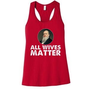 All Wives Matter Joseph Smith Polygamy Ex Mormon Lds Meme Women's Racerback Tank