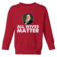 All Wives Matter Joseph Smith Polygamy Ex Mormon Lds Meme Toddler Sweatshirt