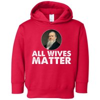 All Wives Matter Joseph Smith Polygamy Ex Mormon Lds Meme Toddler Hoodie