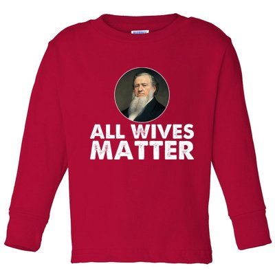 All Wives Matter Joseph Smith Polygamy Ex Mormon Lds Meme Toddler Long Sleeve Shirt