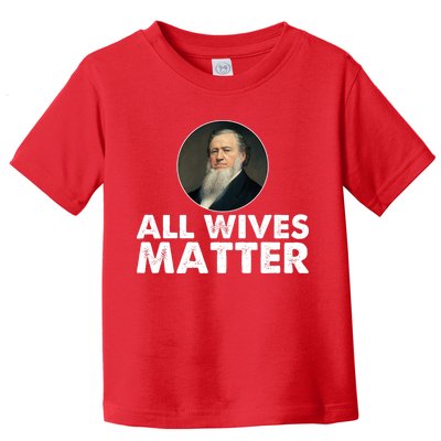 All Wives Matter Joseph Smith Polygamy Ex Mormon Lds Meme Toddler T-Shirt