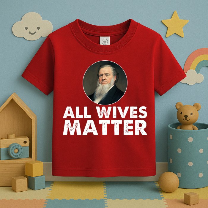 All Wives Matter Joseph Smith Polygamy Ex Mormon Lds Meme Toddler T-Shirt