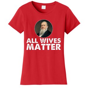 All Wives Matter Joseph Smith Polygamy Ex Mormon Lds Meme Women's T-Shirt