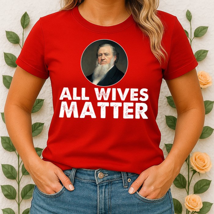 All Wives Matter Joseph Smith Polygamy Ex Mormon Lds Meme Womens T-Shirt