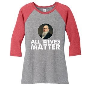 All Wives Matter Joseph Smith Polygamy Ex Mormon Lds Meme Women's Tri-Blend 3/4-Sleeve Raglan Shirt