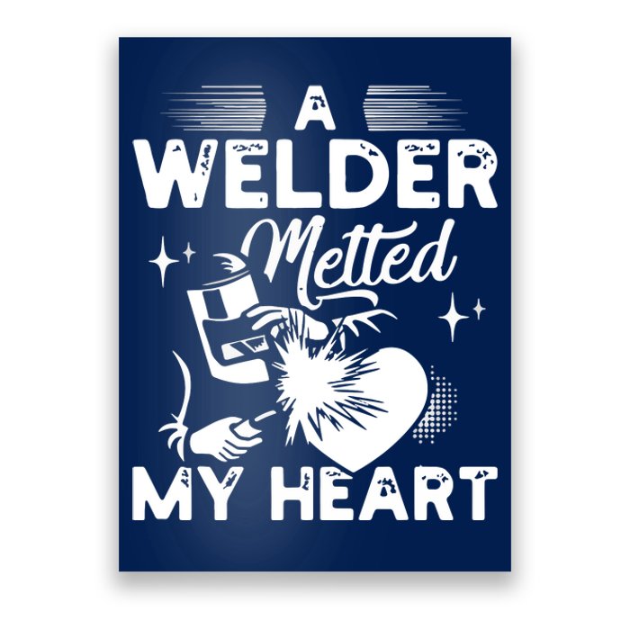 A Welder Melted My Heart Funny Gift For Wife Girlfriend Poster