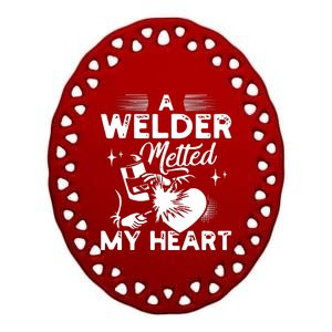 A Welder Melted My Heart Funny Gift For Wife Girlfriend Ceramic Oval Ornament