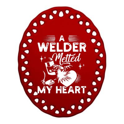 A Welder Melted My Heart Funny Gift For Wife Girlfriend Ceramic Oval Ornament