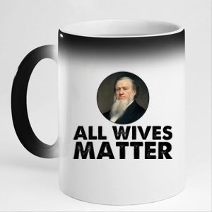 All Wives Matter Joseph Smith Polygamy Ex Mormon Lds Meme 11oz Black Color Changing Mug