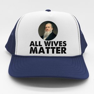 All Wives Matter Joseph Smith Polygamy Ex Mormon Lds Meme Trucker Hat