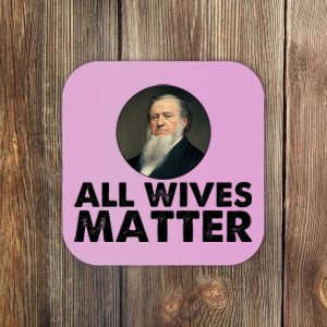 All Wives Matter Joseph Smith Polygamy Ex Mormon Lds Meme Coaster