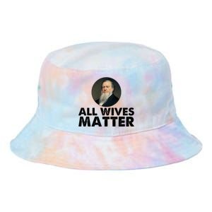 All Wives Matter Joseph Smith Polygamy Ex Mormon Lds Meme Tie Dye Newport Bucket Hat