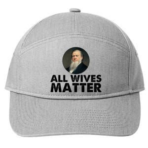 All Wives Matter Joseph Smith Polygamy Ex Mormon Lds Meme 7-Panel Snapback Hat