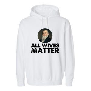 All Wives Matter Joseph Smith Polygamy Ex Mormon Lds Meme Garment-Dyed Fleece Hoodie