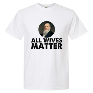 All Wives Matter Joseph Smith Polygamy Ex Mormon Lds Meme Garment-Dyed Heavyweight T-Shirt